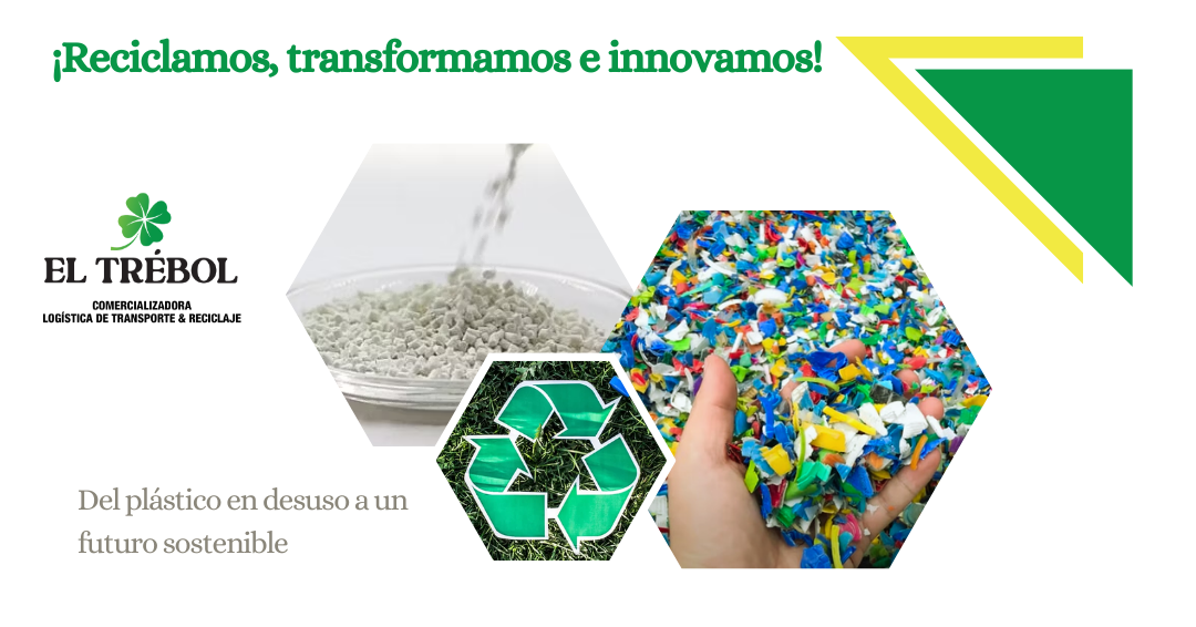 Del plástico en desuso a un futuro sostenible. ¡Reciclamos, transformamos e innovamos!